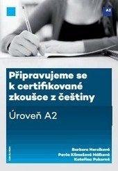 Připravujeme se k certifikované zkoušce z češtiny, úroveň A2 Připravujeme se k certifikované zkoušce z češtiny, úroveň A2