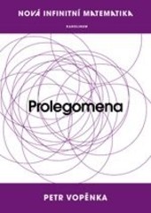 Prolegomena k nové infinitní matematice Prolegomena k nové infinitní matematice