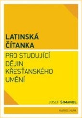 Latinská čítanka pro studující dějin křesťanského umění Latinská čítanka pro studující dějin křesťanského umění