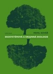 Ekosystémová a krajinná ekologie - dotisk Ekosystémová a krajinná ekologie - dotisk