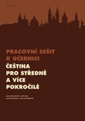 Pracovní sešit k učebnici Čeština pro středně a více pokročilé Pracovní sešit k učebnici Čeština pro středně a více pokročilé