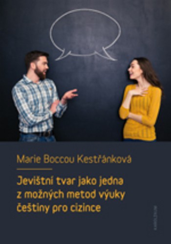 Jevištní tvar jako jedna z možných metod výuky češtiny pro cizince Jevištní tvar jako jedna z možných metod výuky češtiny pro cizince