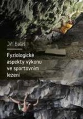 Fyziologické aspekty výkonu ve sportovním lezení Fyziologické aspekty výkonu ve sportovním lezení