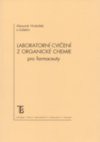 Laboratorní cvičení z organické chemie pro farmaceuty Laboratorní cvičení z organické chemie pro farmaceuty