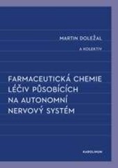 Farmaceutická chemie léčiv působících na autonomní nervový systém Farmaceutická chemie léčiv působících na autonomní nervový systém