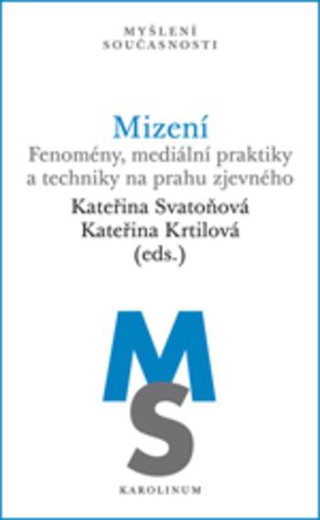 Mizení - Fenomény, mediální praktiky a techniky na prahu zjevného