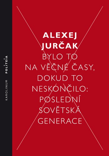 Bylo to na věčné časy, dokud to neskončilo - Poslední sovětská generace