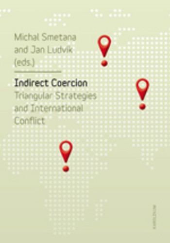 Indirect Coercion. Triangular Strategies and International Conflict Indirect Coercion. Triangular Strategies and International Conflict