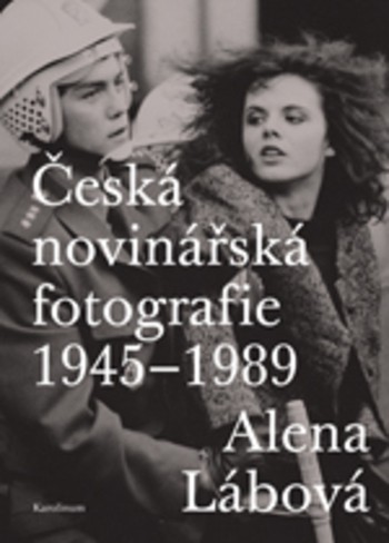 Česká novinářská fotografie 1945–1989 Česká novinářská fotografie 1945–1989