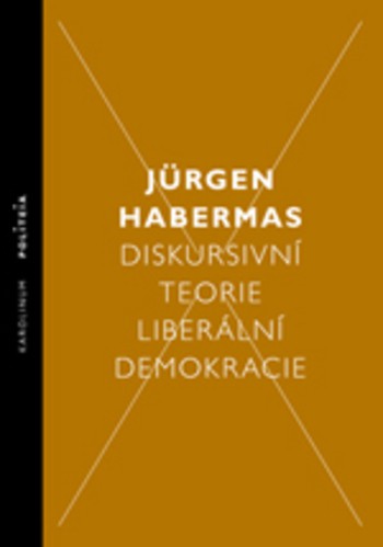 Diskursivní teorie liberální demokracie Diskursivní teorie liberální demokracie