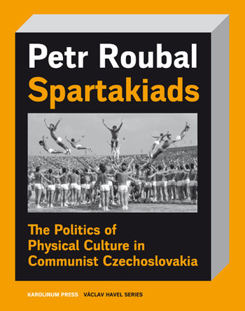 Spartakiads - The Politics of Physical Culture in Communist