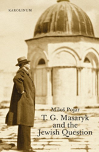 T. G. Masaryk and the Jewish Question T. G. Masaryk and the Jewish Question