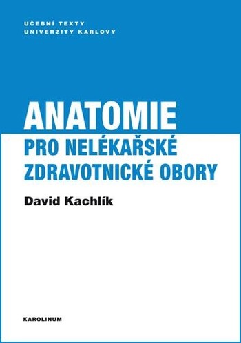 Anatomie pro nelékařské zdravotnické obory Anatomie pro nelékařské zdravotnické obory