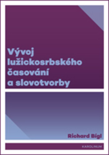 Vývoj lužickosrbského časování a slovotvorby Vývoj lužickosrbského časování a slovotvorby