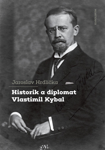 Historik a diplomat Vlastimil Kybal Historik a diplomat Vlastimil Kybal
