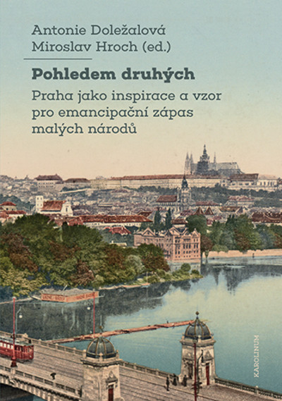 Pohledem druhých Praha jakoinspirace a vzor pro emancipační zápas malých národů