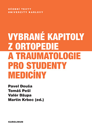 Vybrané kapitoly z ortopedie a traumatologie pro studenty medicíny Vybrané kapitoly z ortopedie a traumatologie pro studenty medicíny
