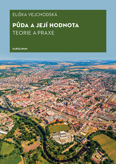 Půda a její hodnota Teorie a praxe Půda a její hodnota Teorie a praxe