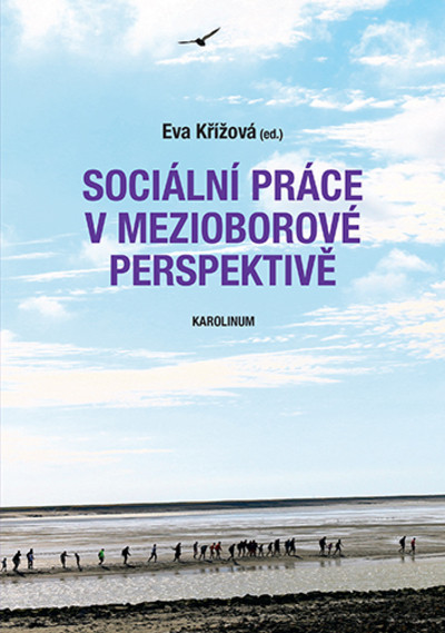 Sociální práce v mezioborové perspektivě Sociální práce v mezioborové perspektivě