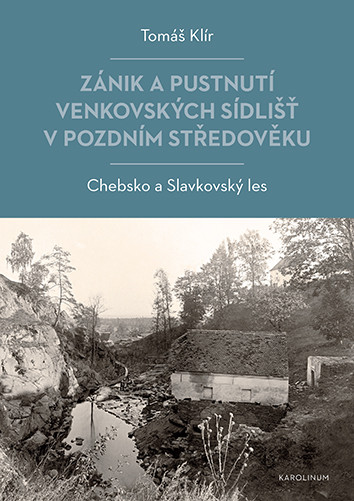 Zánik a pustnutí venkovských sídlišť v pozdním středověku Zánik a pustnutí venkovských sídlišť v pozdním středověku
