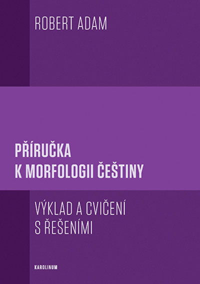 Příručka k morfologii češtiny Výklad a cvičení s řešeními