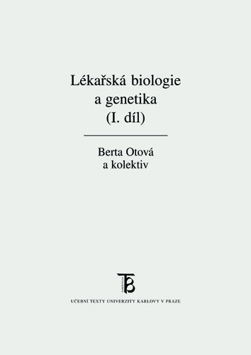 Lékařská biologie a genetika (I. díl) Lékařská biologie a genetika (I. díl)