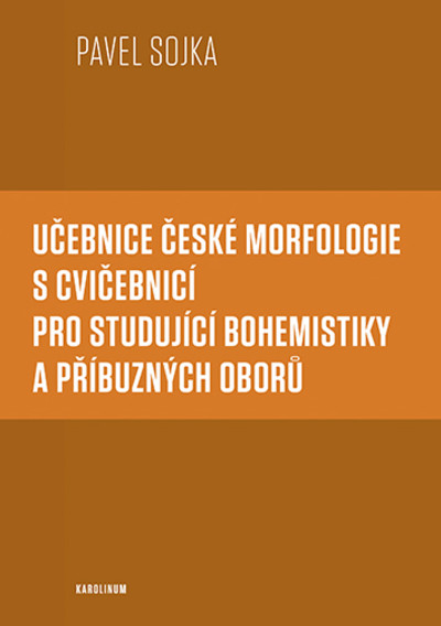 Učebnice české morfologie s cvičebnicí pro studující bohemistiky a příbuzných oborů