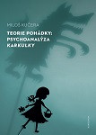Teorie pohádky: Psychoanalýza Karkulky Teorie pohádky: Psychoanalýza Karkulky