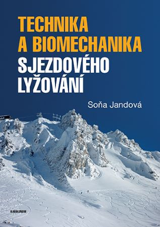 Technika a biomechanika sjezdového lyžování Technika a biomechanika sjezdového lyžování