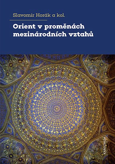 Orient v proměnách mezinárodních vztahů Památce prof. Eudarda Gombára (1952–2025)