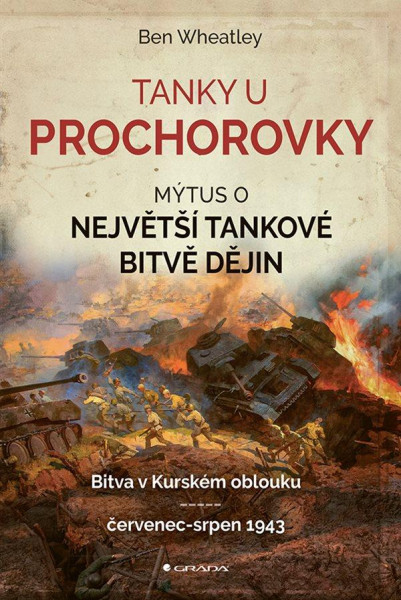 Tanky u Prochorovky - Mýtus o největší tankové bitvě dějin Tanky u Prochorovky - Mýtus o největší tankové bitvě dějin