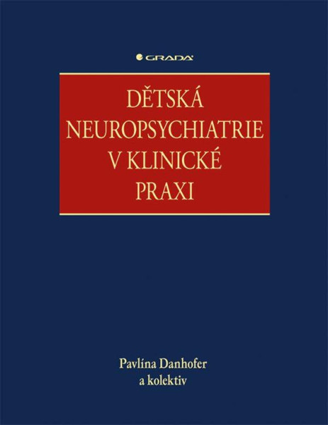 Dětská neuropsychiatrie v klinické praxi Dětská neuropsychiatrie v klinické praxi