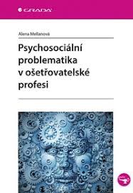 Psychosociální problematika v ošetřovatelské profesi Psychosociální problematika v ošetřovatelské profesi