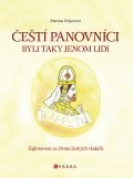 Čeští panovníci byli taky jenom lidi Čeští panovníci byli taky jenom lidi