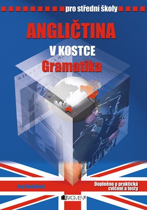 Angličtina v kostce pro SŠ - Gramatika Angličtina v kostce pro SŠ - Gramatika