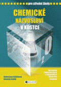 Chemické názvosloví v kostce pro SŠ Chemické názvosloví v kostce pro SŠ