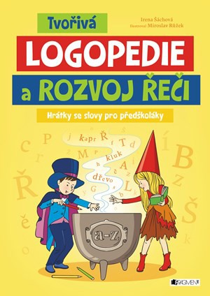 Tvořivá logopedie a rozvoj řeči Tvořivá logopedie a rozvoj řeči