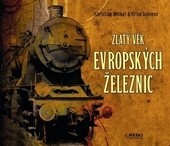 Zlatý věk evropských železnic Zlatý věk evropských železnic