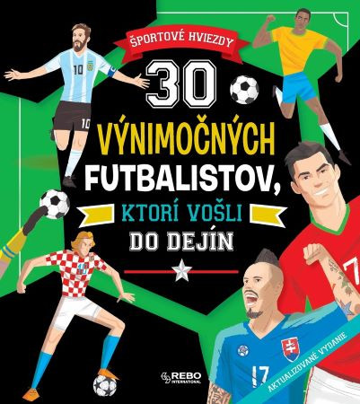 30 výnimočných futbalistov, ktorí vošli do dejín 30 výnimočných futbalistov, ktorí vošli do dejín