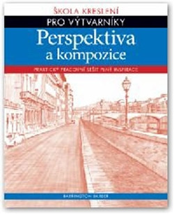 Škola kreslení pro výtvarníky – Perspektiva a kompozice