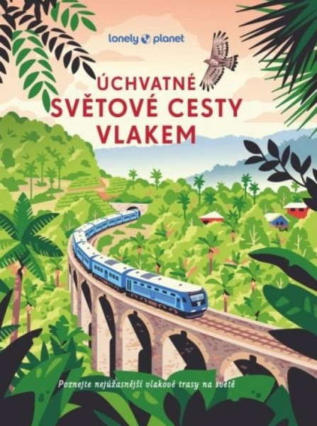 Úchvatné světové cesty vlakem Úchvatné světové cesty vlakem