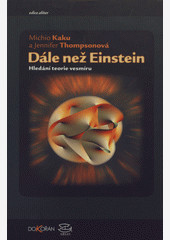 Dále než Einstein. Hledání teorie vesmíru Dále než Einstein. Hledání teorie vesmíru