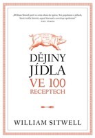 Dějiny jídla ve 100 receptech Dějiny jídla ve 100 receptech