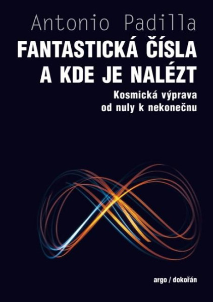 Fantastická čísla a kde je nalézt - Kosmická výprava od nuly k nekonečnu Fantastická čísla a kde je nalézt - Kosmická výprava od nuly k nekonečnu