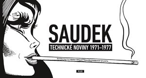 KÁJA SAUDEK: Technické noviny 1971-1977 KÁJA SAUDEK: Technické noviny 1971-1977