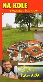 Na kole s Michalem Jančaříkem. Česká Kanada Na kole s Michalem Jančaříkem. Česká Kanada
