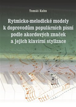 Rytmicko-melodické modely k doprovodu populárních písní podle akordových značek a její klavírní styl Rytmicko-melodické modely k doprovodu populárních písní podle akordových značek a její klavírní styl