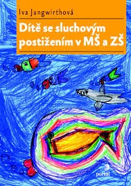 Dítě se sluchovým postižením v MŠ a ZŠ