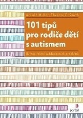 101 tipů pro rodiče dětí s autismem 101 tipů pro rodiče dětí s autismem