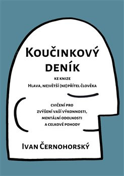 Koučinkový deník ke knize Hlava, největší (ne)přítel člověka Koučinkový deník ke knize Hlava, největší (ne)přítel člověka